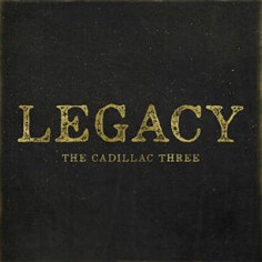 The Cadillac Three "Legacy"...