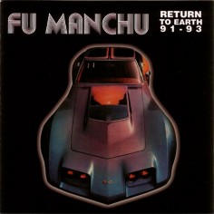 Fu Manchu "Return To Earth"...