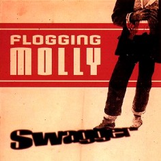 Flogging Molly "Swagger"...
