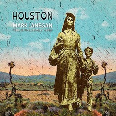 Mark Lanegan "Houston:...